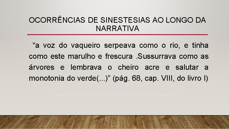 OCORRÊNCIAS DE SINESTESIAS AO LONGO DA NARRATIVA “a voz do vaqueiro serpeava como o