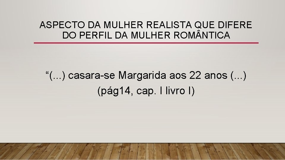 ASPECTO DA MULHER REALISTA QUE DIFERE DO PERFIL DA MULHER ROM NTICA “(. .