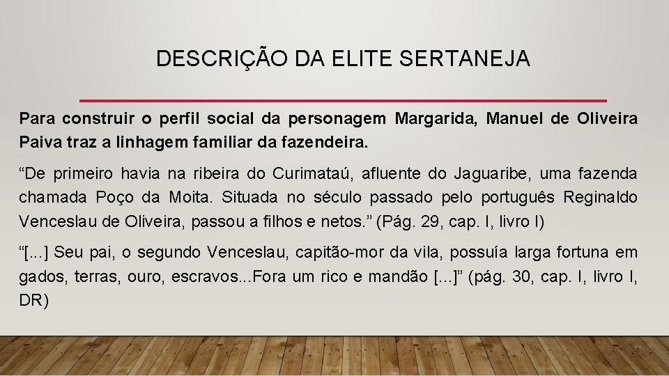 DESCRIÇÃO DA ELITE SERTANEJA Para construir o perfil social da personagem Margarida, Manuel de