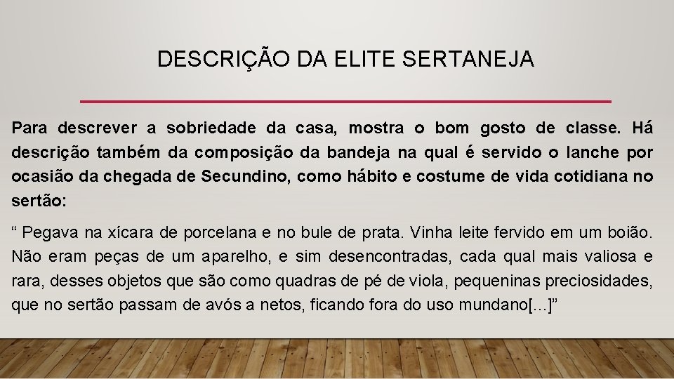 DESCRIÇÃO DA ELITE SERTANEJA Para descrever a sobriedade da casa, mostra o bom gosto