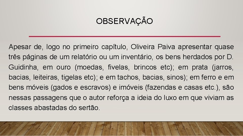 OBSERVAÇÃO Apesar de, logo no primeiro capítulo, Oliveira Paiva apresentar quase três páginas de
