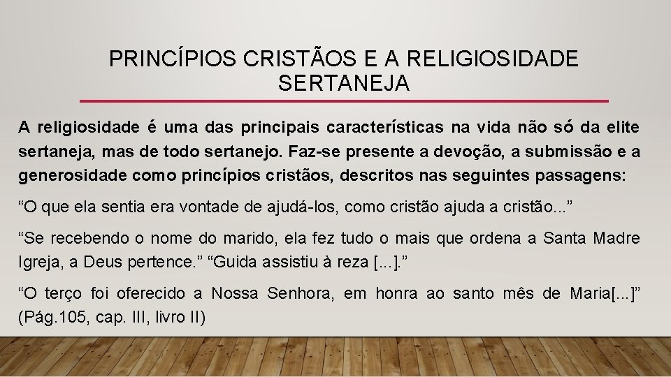 PRINCÍPIOS CRISTÃOS E A RELIGIOSIDADE SERTANEJA A religiosidade é uma das principais características na