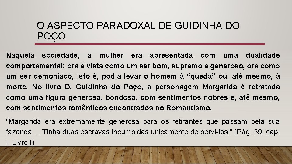 O ASPECTO PARADOXAL DE GUIDINHA DO POÇO Naquela sociedade, a mulher era apresentada com