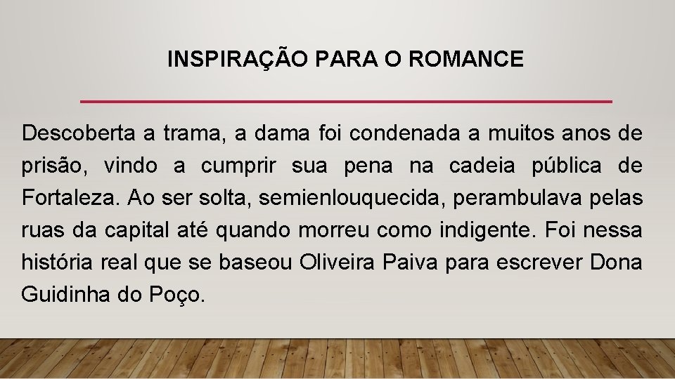 INSPIRAÇÃO PARA O ROMANCE Descoberta a trama, a dama foi condenada a muitos anos