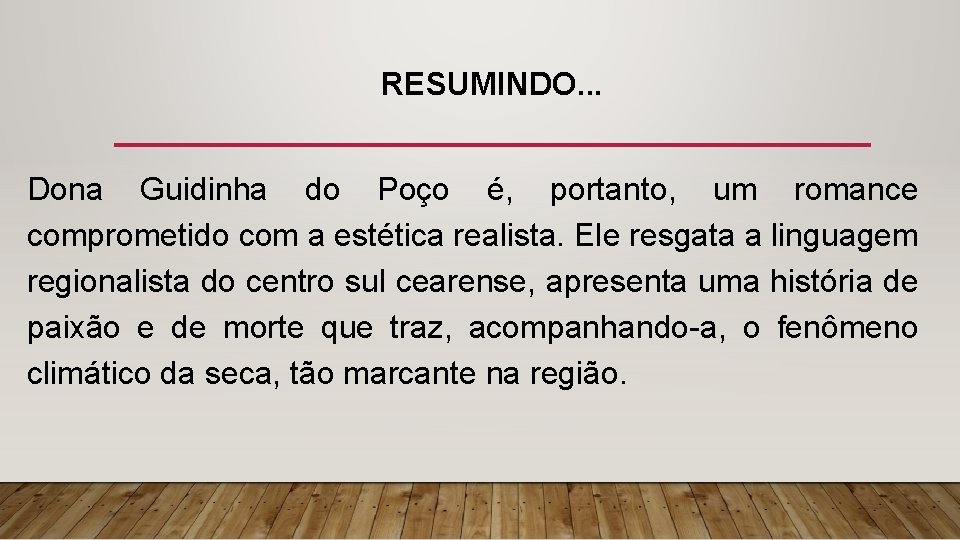 RESUMINDO. . . Dona Guidinha do Poço é, portanto, um romance comprometido com a