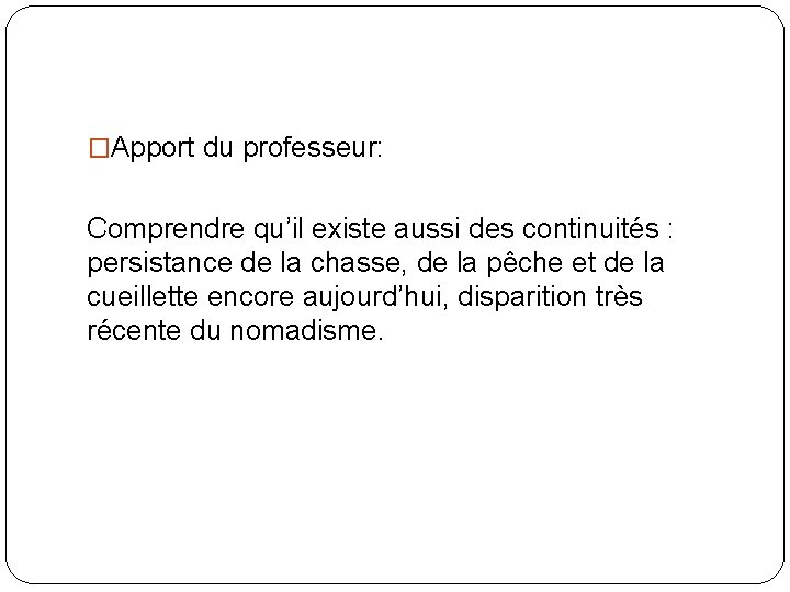 �Apport du professeur: Comprendre qu’il existe aussi des continuités : persistance de la chasse,