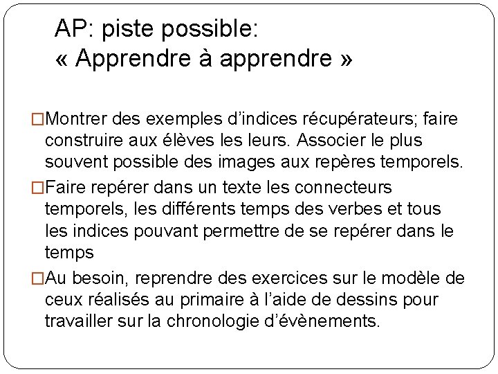 AP: piste possible: « Apprendre à apprendre » �Montrer des exemples d’indices récupérateurs; faire