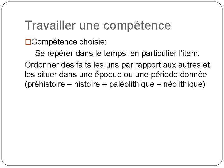 Travailler une compétence �Compétence choisie: Se repérer dans le temps, en particulier l’item: Ordonner