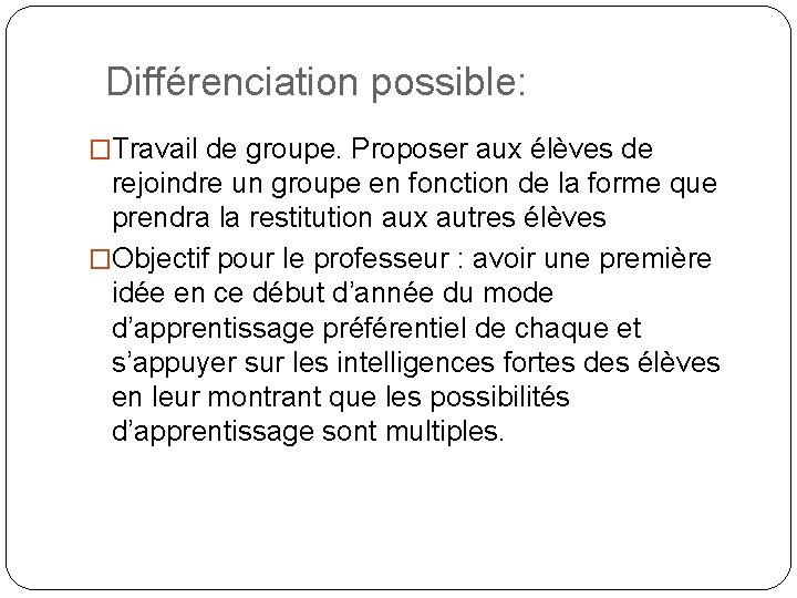 Différenciation possible: �Travail de groupe. Proposer aux élèves de rejoindre un groupe en fonction