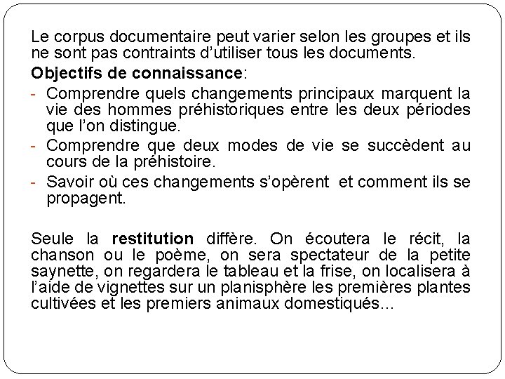 Le corpus documentaire peut varier selon les groupes et ils ne sont pas contraints