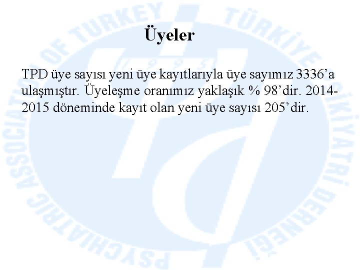 Üyeler TPD üye sayısı yeni üye kayıtlarıyla üye sayımız 3336’a ulaşmıştır. Üyeleşme oranımız yaklaşık