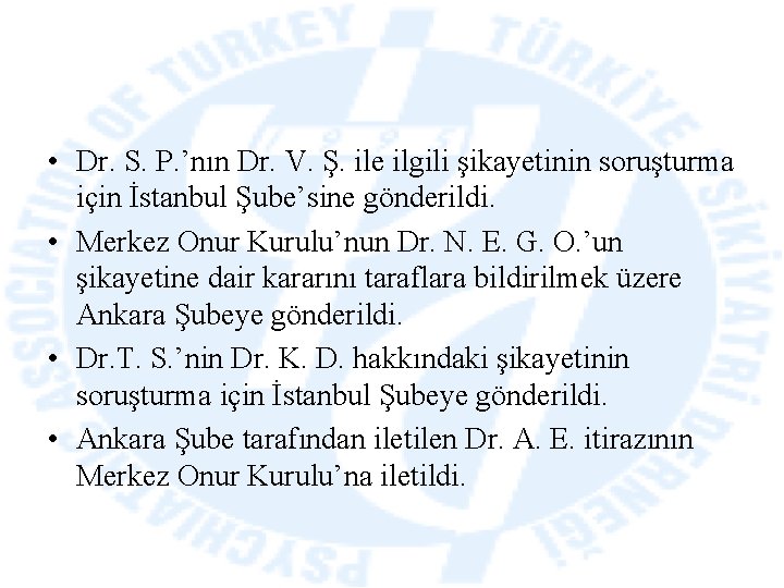  • Dr. S. P. ’nın Dr. V. Ş. ile ilgili şikayetinin soruşturma için