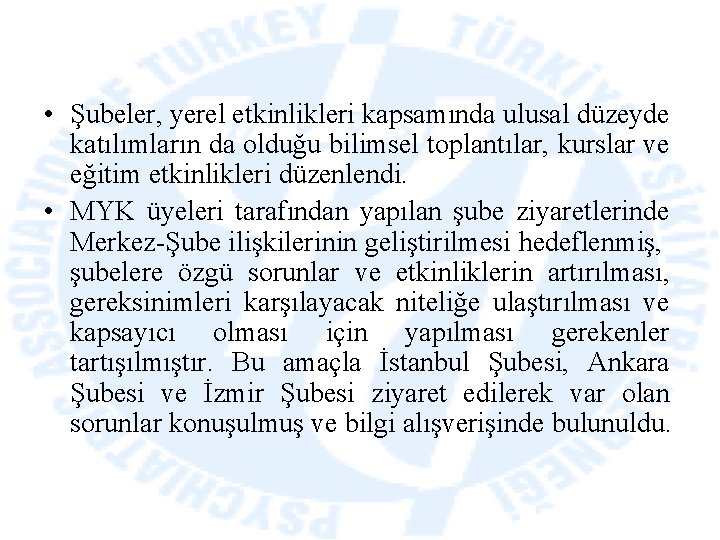  • Şubeler, yerel etkinlikleri kapsamında ulusal düzeyde katılımların da olduğu bilimsel toplantılar, kurslar