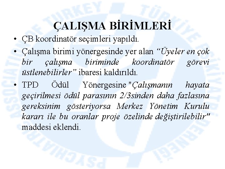 ÇALIŞMA BİRİMLERİ • ÇB koordinatör seçimleri yapıldı. • Çalışma birimi yönergesinde yer alan “Üyeler