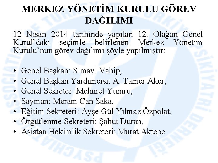 MERKEZ YÖNETİM KURULU GÖREV DAĞILIMI 12 Nisan 2014 tarihinde yapılan 12. Olağan Genel Kurul’daki