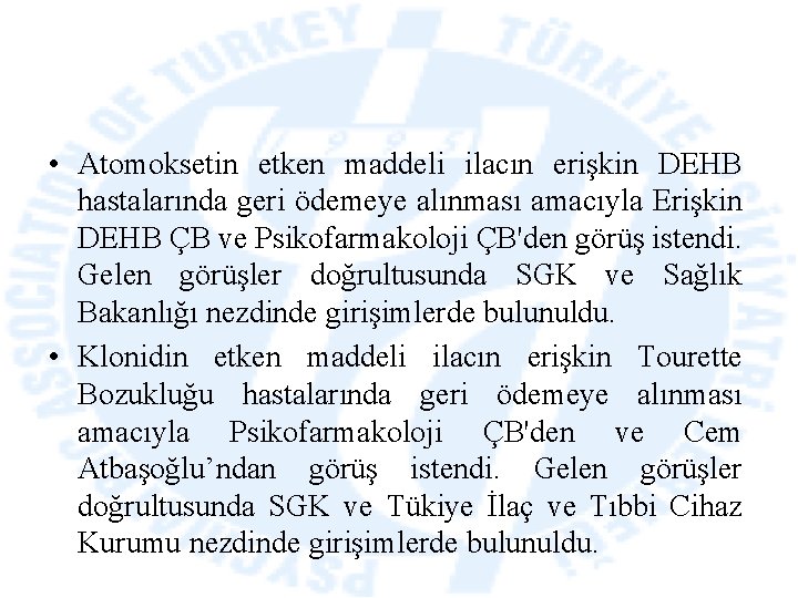  • Atomoksetin etken maddeli ilacın erişkin DEHB hastalarında geri ödemeye alınması amacıyla Erişkin