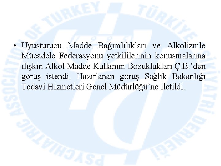  • Uyuşturucu Madde Bağımlılıkları ve Alkolizmle Mücadele Federasyonu yetkililerinin konuşmalarına ilişkin Alkol Madde