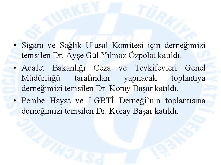  • Sigara ve Sağlık Ulusal Komitesi için derneğimizi temsilen Dr. Ayşe Gül Yılmaz