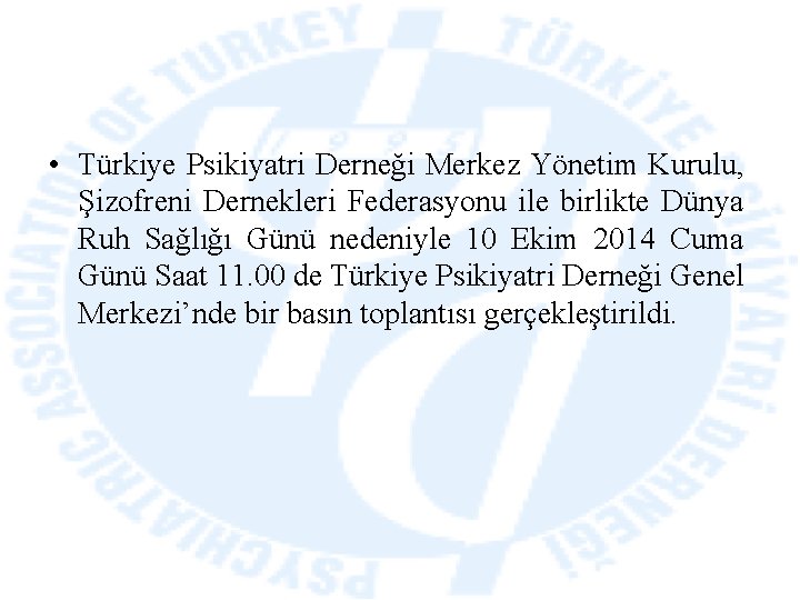  • Türkiye Psikiyatri Derneği Merkez Yönetim Kurulu, Şizofreni Dernekleri Federasyonu ile birlikte Dünya