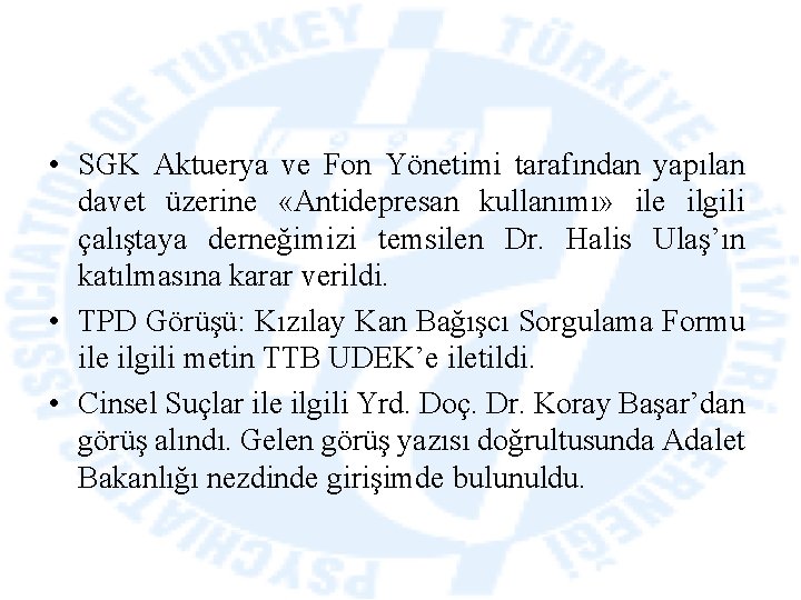  • SGK Aktuerya ve Fon Yönetimi tarafından yapılan davet üzerine «Antidepresan kullanımı» ile