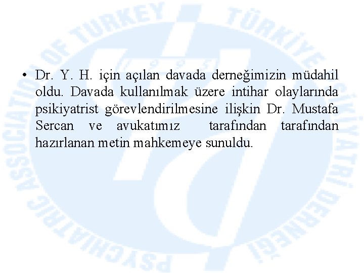  • Dr. Y. H. için açılan davada derneğimizin müdahil oldu. Davada kullanılmak üzere