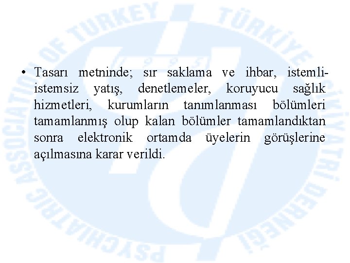  • Tasarı metninde; sır saklama ve ihbar, istemliistemsiz yatış, denetlemeler, koruyucu sağlık hizmetleri,