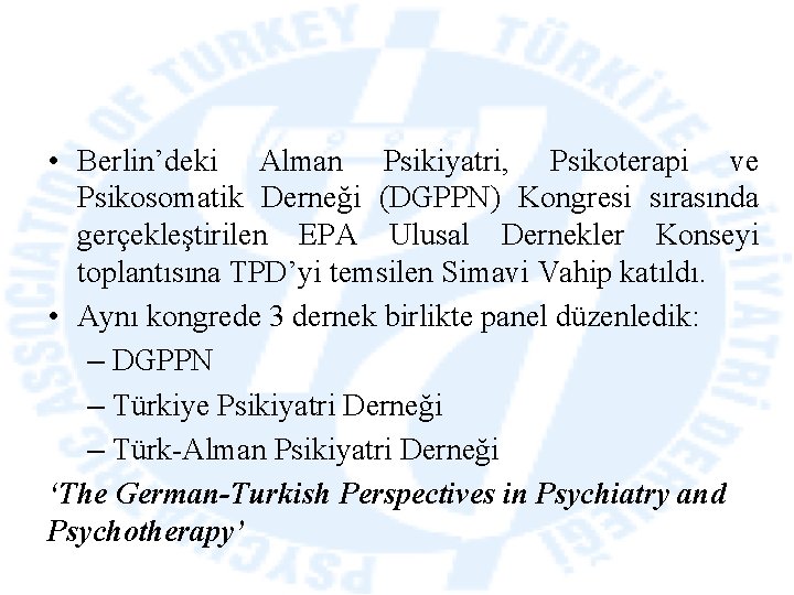  • Berlin’deki Alman Psikiyatri, Psikoterapi ve Psikosomatik Derneği (DGPPN) Kongresi sırasında gerçekleştirilen EPA