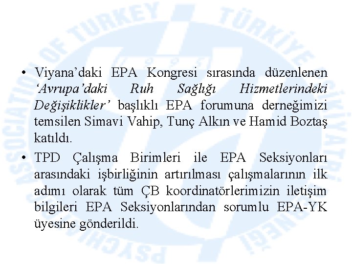  • Viyana’daki EPA Kongresi sırasında düzenlenen ‘Avrupa’daki Ruh Sağlığı Hizmetlerindeki Değişiklikler’ başlıklı EPA