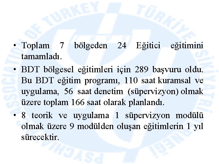  • Toplam 7 bölgeden 24 Eğitici eğitimini tamamladı. • BDT bölgesel eğitimleri için