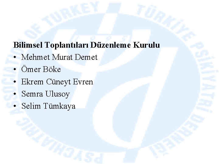 Bilimsel Toplantıları Düzenleme Kurulu • Mehmet Murat Demet • Ömer Böke • Ekrem Cüneyt