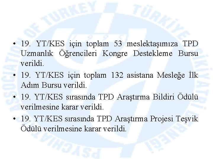  • 19. YT/KES için toplam 53 meslektaşımıza TPD Uzmanlık Öğrencileri Kongre Destekleme Bursu