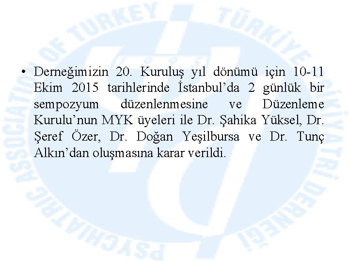  • Derneğimizin 20. Kuruluş yıl dönümü için 10 -11 Ekim 2015 tarihlerinde İstanbul’da