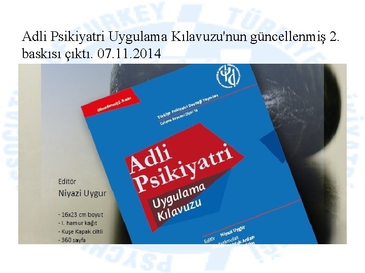 Adli Psikiyatri Uygulama Kılavuzu'nun güncellenmiş 2. baskısı çıktı. 07. 11. 2014 