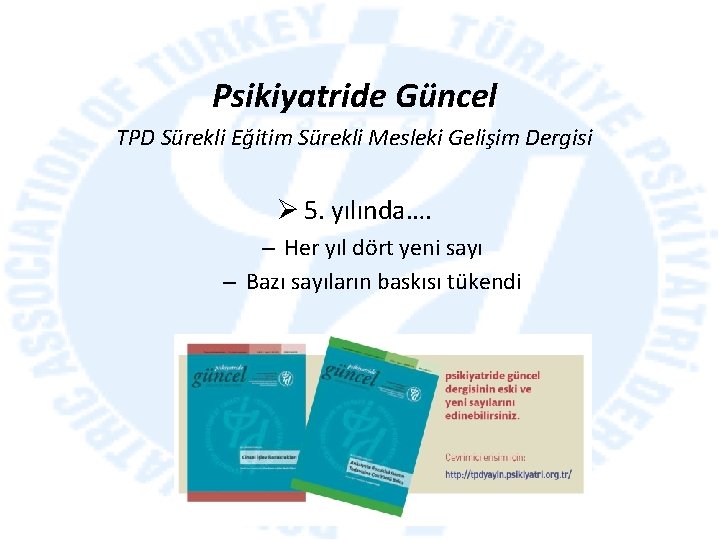 Psikiyatride Güncel TPD Sürekli Eğitim Sürekli Mesleki Gelişim Dergisi Ø 5. yılında…. – Her