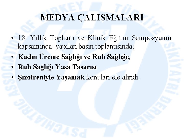 MEDYA ÇALIŞMALARI • 18. Yıllık Toplantı ve Klinik Eğitim Sempozyumu kapsamında yapılan basın toplantısında;