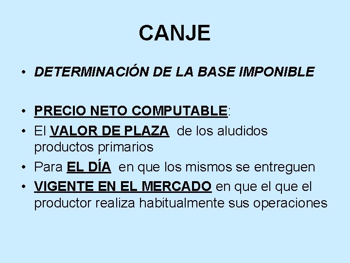 CANJE • DETERMINACIÓN DE LA BASE IMPONIBLE • PRECIO NETO COMPUTABLE: • El VALOR