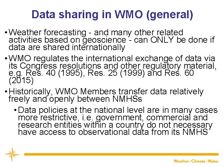 Data sharing in WMO (general) • Weather forecasting - and many other related activities