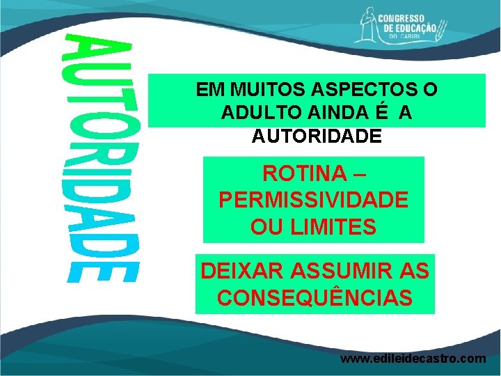 EM MUITOS ASPECTOS O ADULTO AINDA É A AUTORIDADE ROTINA – PERMISSIVIDADE OU LIMITES