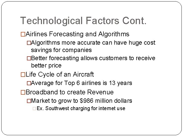 Technological Factors Cont. �Airlines Forecasting and Algorithms �Algorithms more accurate can have huge cost