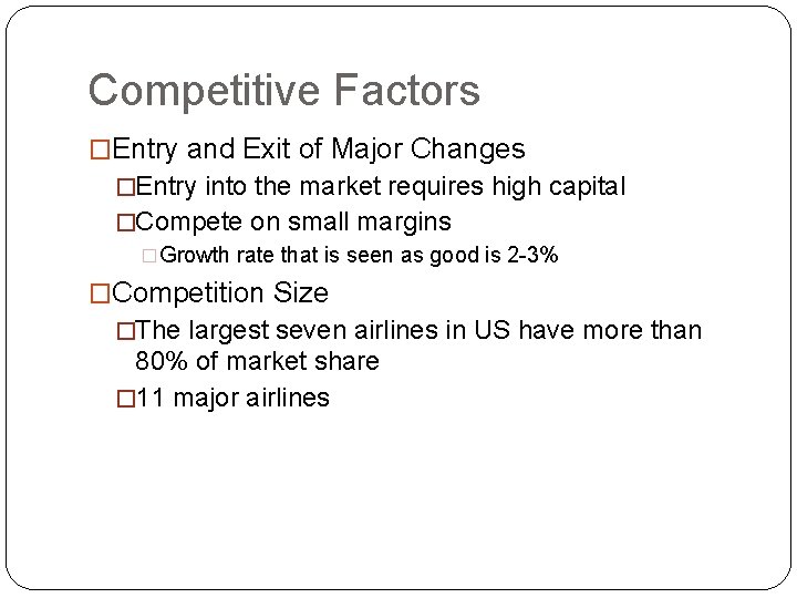 Competitive Factors �Entry and Exit of Major Changes �Entry into the market requires high