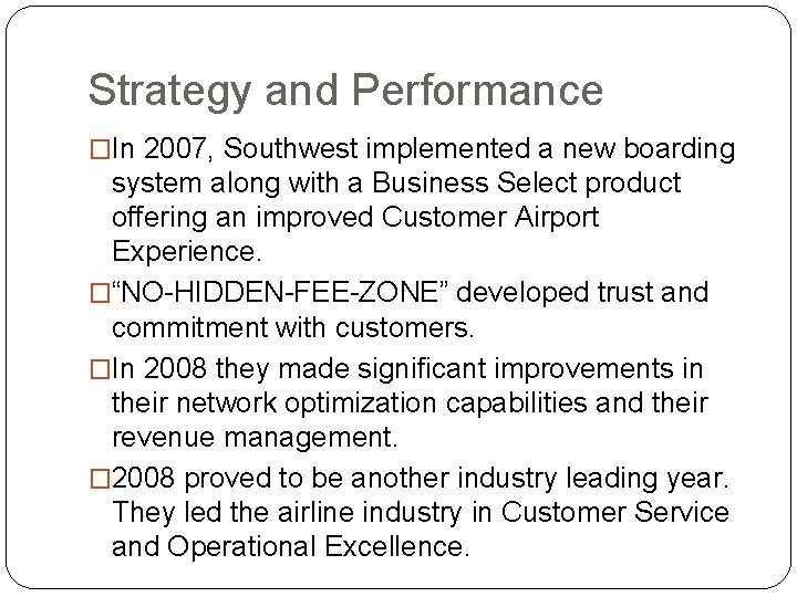 Strategy and Performance �In 2007, Southwest implemented a new boarding system along with a