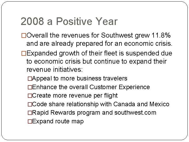2008 a Positive Year �Overall the revenues for Southwest grew 11. 8% and are