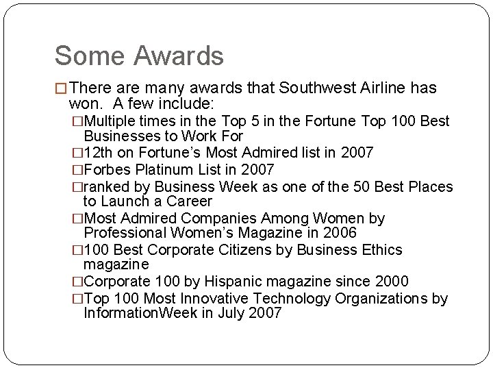 Some Awards � There are many awards that Southwest Airline has won. A few