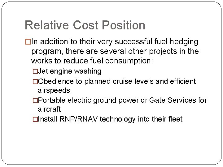 Relative Cost Position �In addition to their very successful fuel hedging program, there are