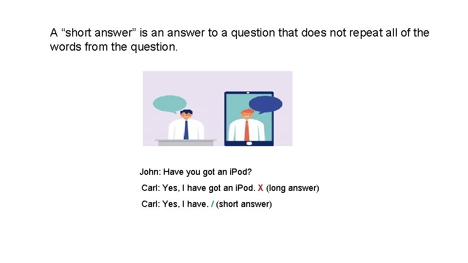 A “short answer” is an answer to a question that does not repeat all A “short answer” is an answer to a question that does not repeat all