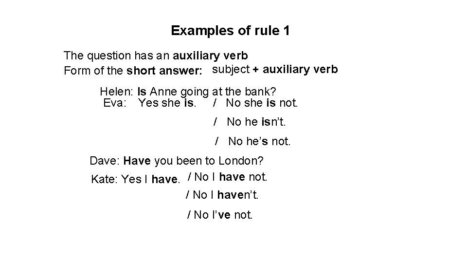 Examples of rule 1 The question has an auxiliary verb Form of the short Examples of rule 1 The question has an auxiliary verb Form of the short
