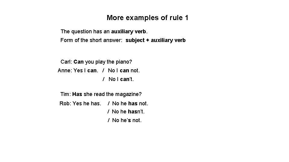 More examples of rule 1 The question has an auxiliary verb. Form of the More examples of rule 1 The question has an auxiliary verb. Form of the