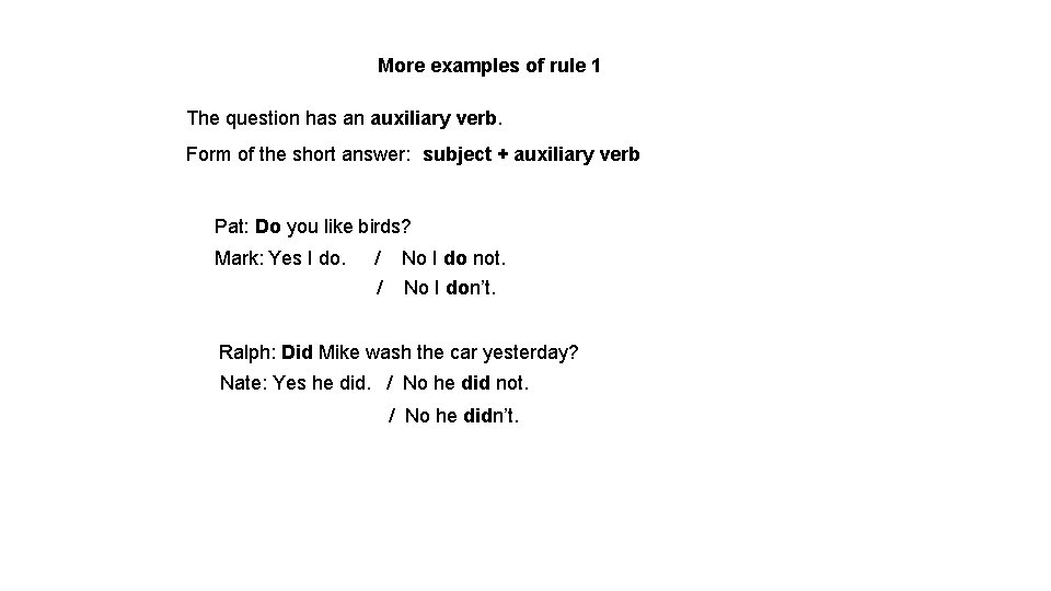 More examples of rule 1 The question has an auxiliary verb. Form of the More examples of rule 1 The question has an auxiliary verb. Form of the