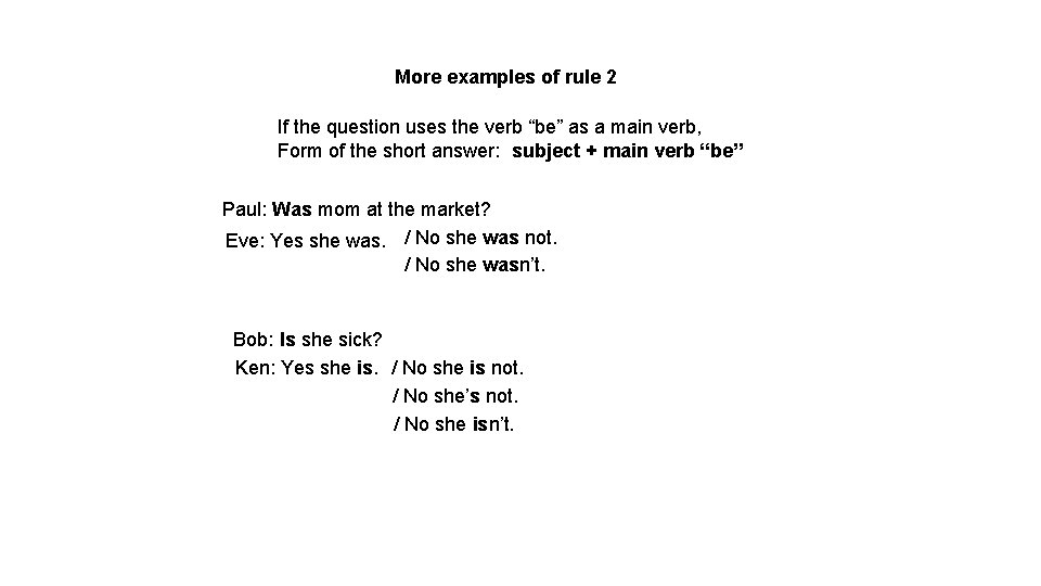 More examples of rule 2 If the question uses the verb “be” as a More examples of rule 2 If the question uses the verb “be” as a