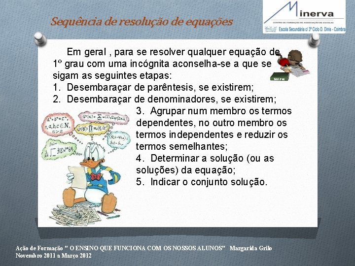 Sequência de resolução de equações Em geral , para se resolver qualquer equação de